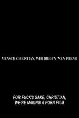 Poster for For Fuck's Sake, Christian, We're Making a Porn Film