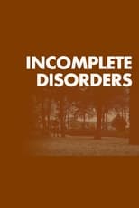 Poster for Incomplete Disorders 