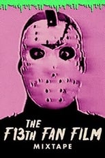 Poster for The F13th Fan Film Mixtape 