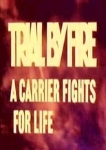 Poster for Trial by Fire: A Carrier Fights for Life 