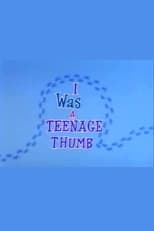 Poster for I Was a Teenage Thumb