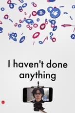 Poster for I Haven’t Done Anything