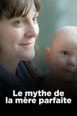 Le Mythe de la mère parfaite serie streaming