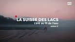 La Suisse des lacs 2x2 (S02E02)