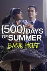 Poster for (500) Days Of Summer: The Bank Heist