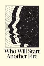 Poster for Who Will Start Another Fire 