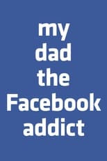 Poster for My Dad, the Facebook Addict