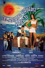 Poster for Demasiado caliente para ti