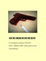 Poster for Give Me Cinema or Give Me Death