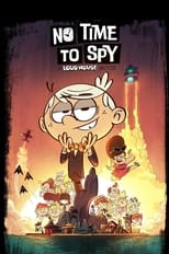 Poster for No Time to Spy: A Loud House Movie 