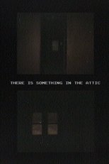 There Is Something In The Attic