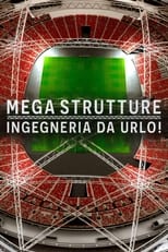 Poster di Mega strutture: ingegneria da urlo!