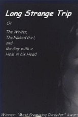 Long Strange Trip, or the Writer, the Naked Girl, and the Guy with a Hole in His Head (1999)