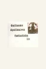 Poster for The Fantastic Life of Guillaume Apollinaire 