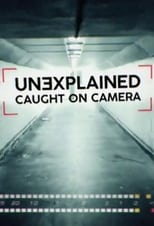 Watch Unexplained: Caught On Camera (2019)