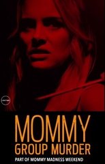 Mommy Group Murder (2018)