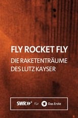 Poster for Fly Rocket Fly – Die Raketenträume des Lutz Kayser 