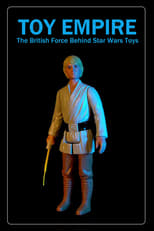 Poster for Toy Empire: The British Force Behind Star Wars Toys 