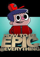 How To Be Epic @ Everything poster
