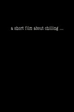 Poster for A Short Film About Chilling....