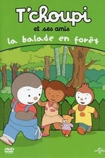 Poster for T'choupi et ses amis - La balade en forêt 