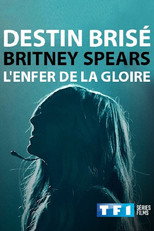 Destin Bris&eacute; : Britney Spears, l'enfer de la gloire