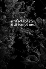 artifacts of you, artifacts of me. (2023)