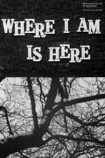 Poster for Where I Am Is Here 