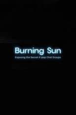 Poster for Burning Sun: Exposing the Secret K-pop Chat Groups