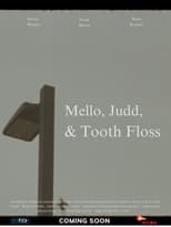 Poster for Mello, Judd, & Tooth Floss