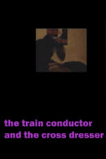 Poster for The Train Conductor And The Cross Dresser 