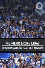 Poster for Nie mehr erste Liga? - Traditionsvereine nach dem Absturz