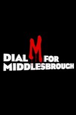 Dial M For Middlesbrough