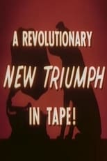 Poster for A Revolutionary New Triumph In Tape! 