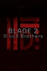 Blade II: Blood Brothers Blade II: Blood Brothers