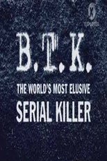 B.T.K. The Worlds Most Elusive Serial Killer poster