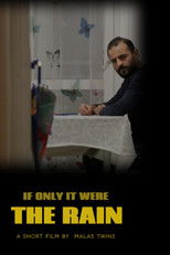 If Only It Were The Rain poster