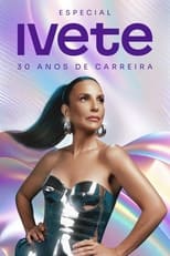 Poster for Especial Ivete 30 Anos de Carreira 