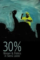 Poster for 30% – Women & Politics in Sierra Leone 