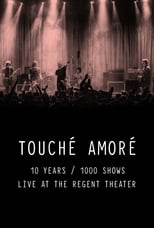 Poster for Touché Amoré - 10 Years / 1000 Shows - Live at the Regent Theater