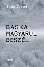 Poster for Baska magyarul beszél – Baska József története