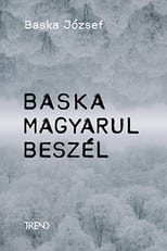 Poster for Baska magyarul beszél – Baska József története 