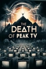 Poster for The Death of Peak TV 