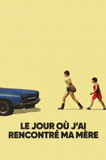 Le Jour o&ugrave; j'ai rencontr&eacute; ma m&egrave;re