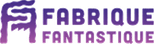 Fabrique Fantastique