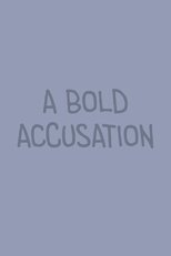 A Bold Accusation