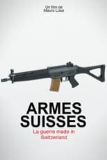Poster for Armes suisses, la guerre made in Switzerland 