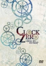 Poster for Clock Zero ~Shuuen no Ichibyou~ A live Moment