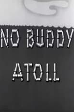 No Buddy Atoll (1945)