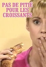 Poster for Pas de pitié pour les croissants